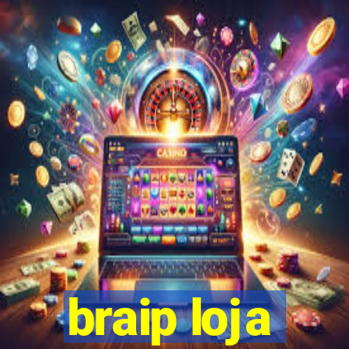 braip loja